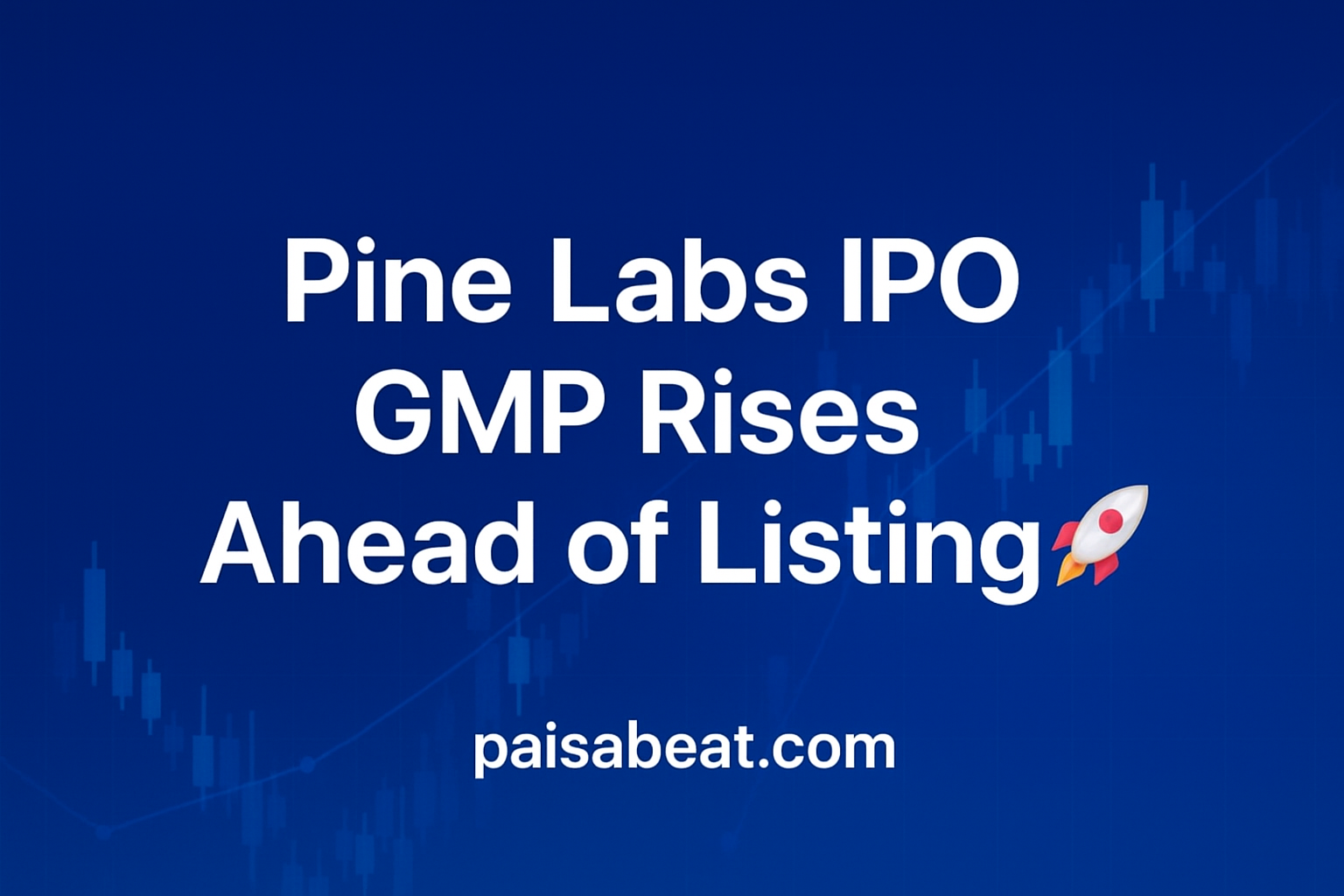 Pine Labs IPO GMP Rises Ahead of Listing Paisabeat thumbnail